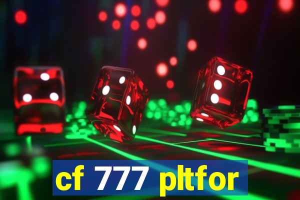 cf 777 pltfor